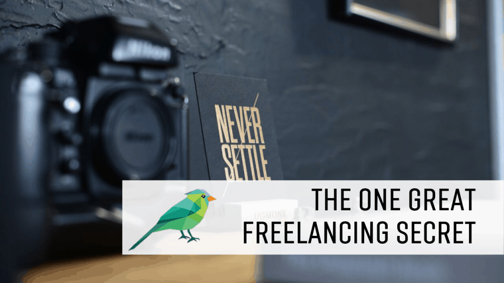 The One Great Freelancing Secret