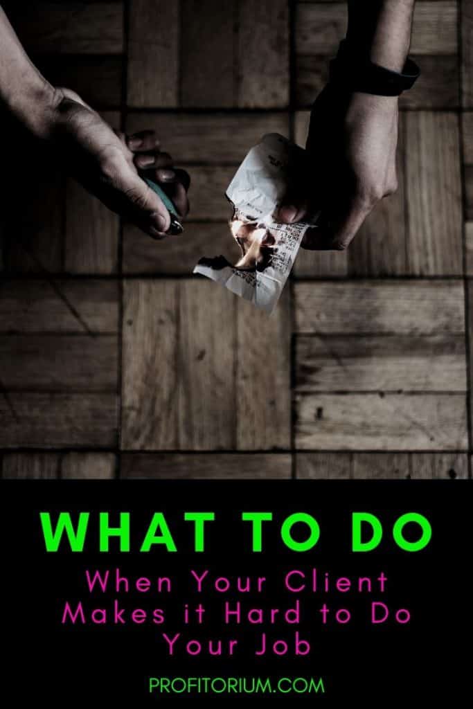 What to Do When Your Client Unintentionally Sabotages Your Efforts 3 What to Do When Your Client Unintentionally Sabotages Your Efforts