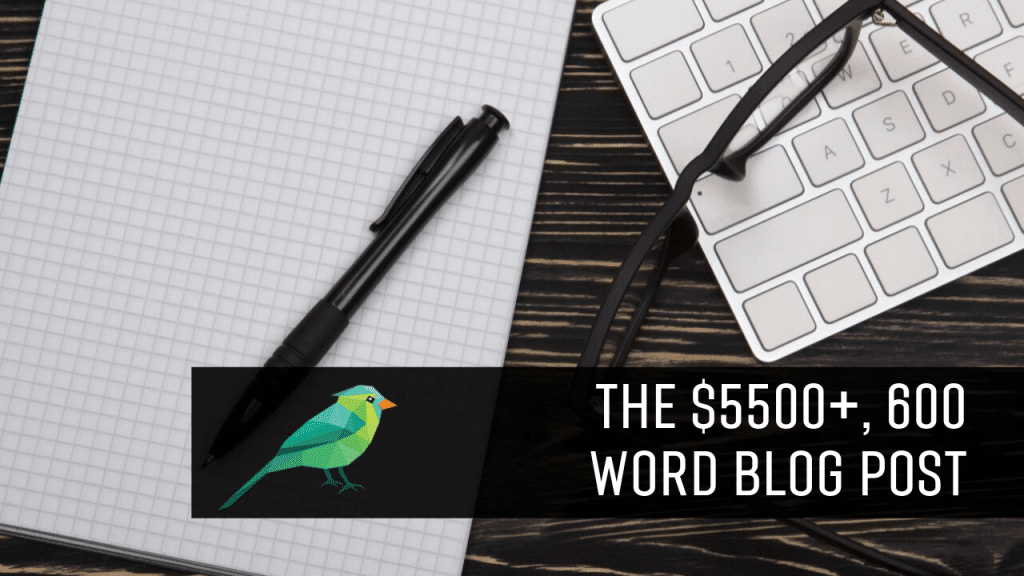 The $5500+, 600 Word Blog Post