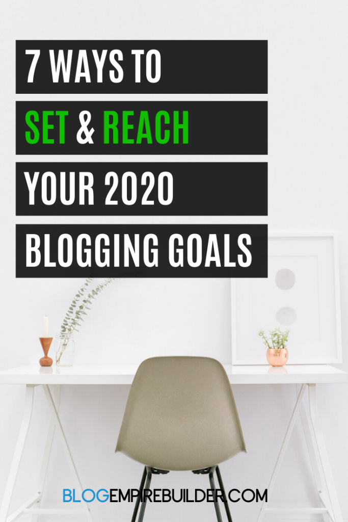 7 Ways to Set (& Reach) Your Blogging Goals in 2020. 3 7 Ways to Set (& Reach) Your Blogging Goals in 2020.